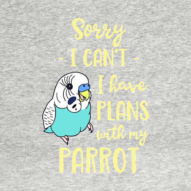 Sorry I can't I have plans with my parrot - blue budgie by FandomizedRose